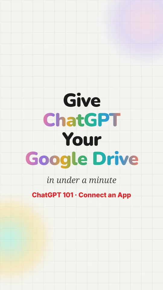 ChatGPT 101 video: Connect Google Drive