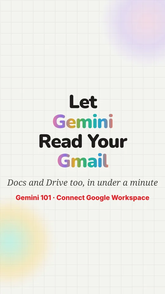 Gemini 101 video: Connect Gmail, Docs and Drive